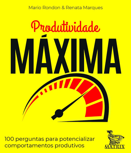 Produtividade máxima: 100 perguntas para potencializar comportamentos produtivos, de Rondon, Mario. Editora Urbana Ltda em português, 2019