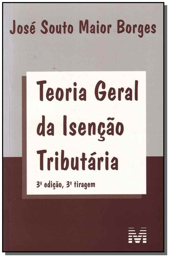 Teoria geral da isenção tributaria - 3 ed./2011, de Borges, José Souto Maior. Editora Malheiros Editores LTDA, capa mole em português, 2011