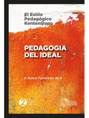 Pedagogía Del Ideal, De Fernández De Andraca, P. Rafael.., Vol. 1.0. Editorial Nueva Patris, Tapa Blanda, Edición 1.0 En Español, 2032