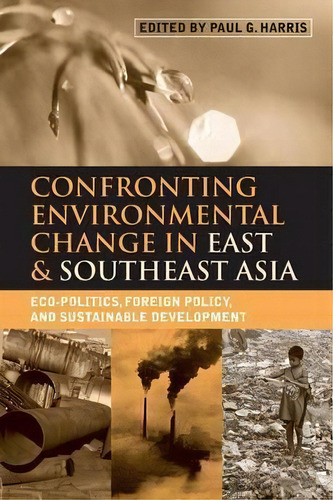 Confronting Environmental Change In East And Southeast Asia, De Paul G. Harris. Editorial Taylor Francis Ltd, Tapa Blanda En Inglés