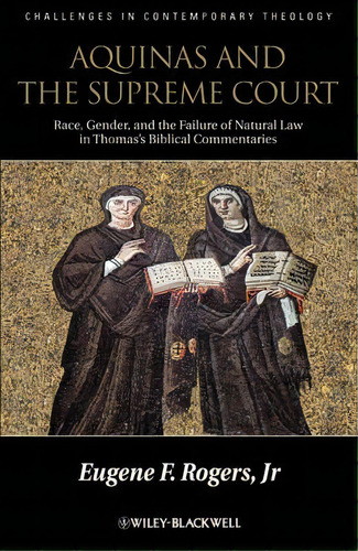 Aquinas And The Supreme Court : Race, Gender, And The Failu, De Eugene F. Rogers. Editorial John Wiley & Sons Inc En Inglés