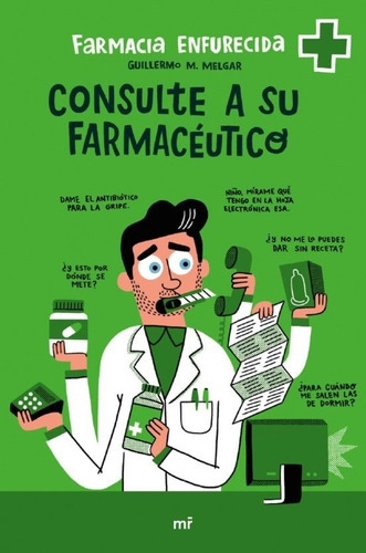 Consulte A Su Farmaceutico, De Farmacia Enfurecida. Editorial Martinez Roca, Tapa Blanda En Español, 2022