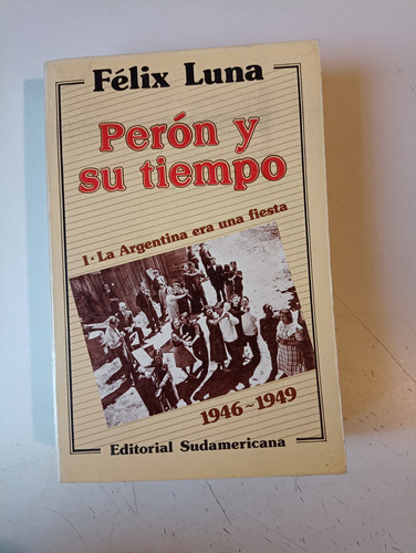 Perón Y Su Tiempo 1 Félix Luna