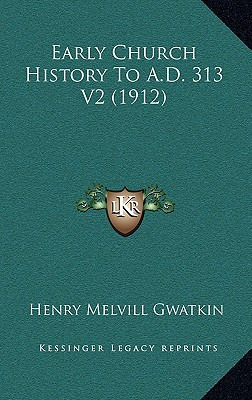 Libro Early Church History To A.d. 313 V2 (1912) - Gwatki...