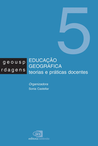 Educação geográfica: Teorias e práticas docentes, de  Castellar, Sonia. Editora Pinsky Ltda, capa mole em português, 2005