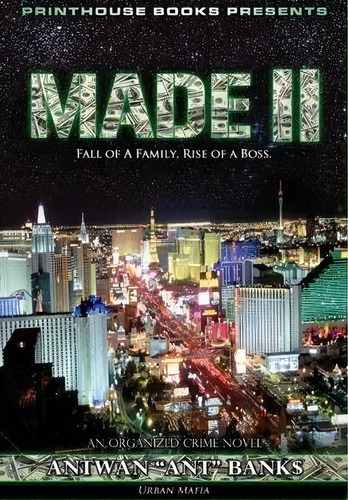 Made Ii; Fall Of A Family, Rise Of A Boss. (part 2 Of Made; Crime Thriller Trilogy) Urban Mafia, De Antwan 'ant' Bank$. Editorial Vip Ink Publishing Group Inc Printhouse Books, Tapa Dura En Inglés