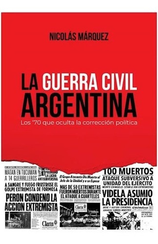 Libro La Guerra Civil Argentina De Nicolas Marquez