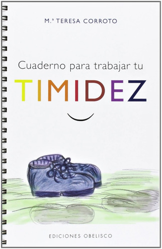 Cuaderno para trabajar tu timidez, de Corroto, Ma. Teresa. Editorial Ediciones Obelisco, tapa blanda en español, 2013