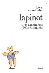 Lapinot Y Las Zanahorias De La Patagonia (libro Original)