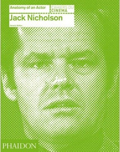 Jack Nicholson. Anatomy Of An Actor - Walker, Beverly