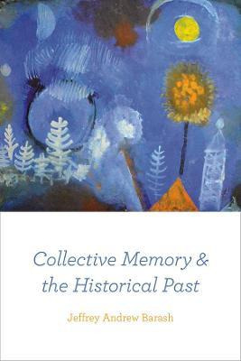 Libro Collective Memory And The Historical Past - Jeffrey...