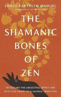 Libro The Shamanic Bones Of Zen : Revealing The Ancestral...