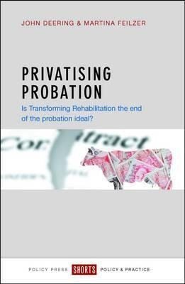 Privatising Probation : Is Transforming Rehabilitation Th...