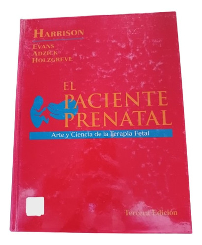 El Paciente Prenatal: Arte Y Ciencia De La Terapia Fetal