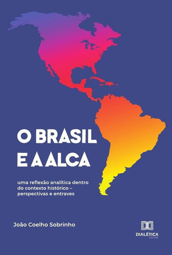 O Brasil e a ALCA, de João Coelho Sobrinho. Editorial EDITORA DIALETICA, tapa blanda en portugués