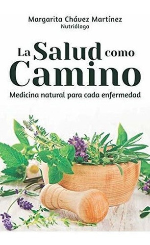 La Saludo Camino Medicina Natural Para Cada..., De Chávez, Margar. Editorial Independently Published En Español