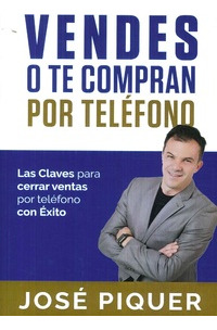 Libro Vendes O Te Compran Por Teléfono De José Piquer