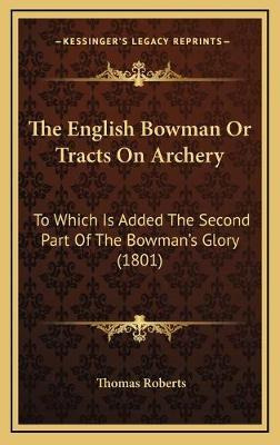 Libro The English Bowman Or Tracts On Archery : To Which ...