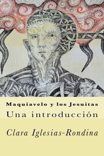 Maquiavelo Y Los Jesuitas, De Clara Iglesias-rondina. Editorial Createspace Independent Publishing Platform, Tapa Blanda En Español