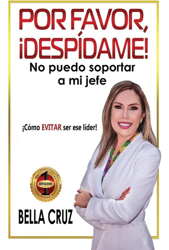 Libro: Por Favor, ¡despídame! No Puedo Soportar A Mi Jefe: ¡