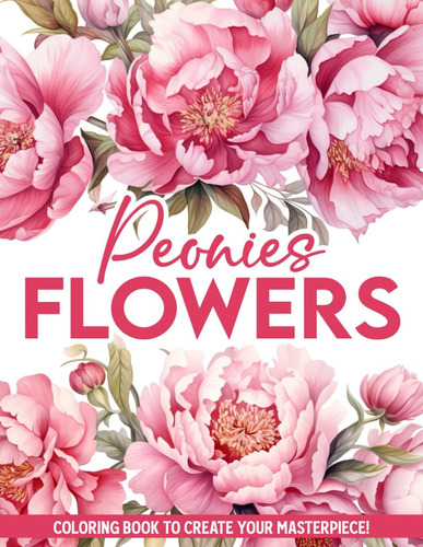 Libro: Peonies Flowers Coloring Book: Immerse In The Lush An