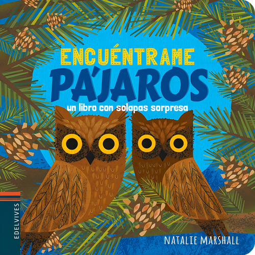 Libro Libro Solapas Sorpresa - Encuentrame Pajaros, De Natalie Marshall. Editorial Edelvives, Tapa Dura, Edición 1 En Español, 2015