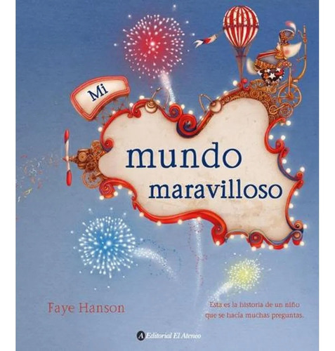 Mi Mundo Maravilloso - Faye Hanson - El Ateneo *imaginación*