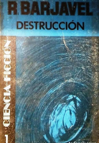 Destrucción - René Barjavel - Novela Ciencia Ficción - Emecé