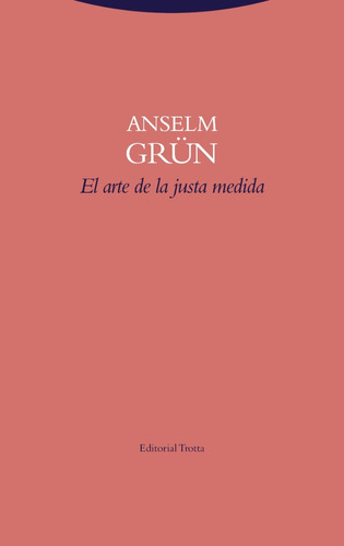 El Arte De La Justa Medida, Anselm Grün, Trotta