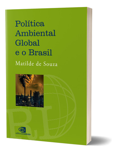 Política Ambiental Global E O Brasil, De Matilde De Souza., Vol. 1. Editorial Contexto, Capa Mole, Edição 1 Em Português, 2024