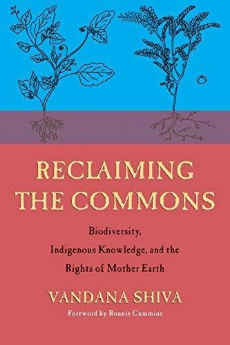 Reclaiming The Commons: Biodiversity, Traditional Knowledge,