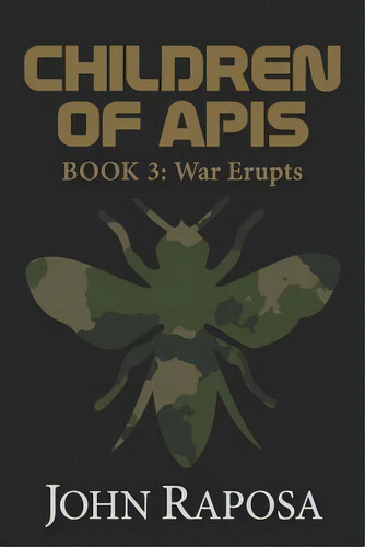 Children Of Apis: Book 3: War Erupts, De Raposa, John. Editorial Lightning Source Inc, Tapa Blanda En Inglés