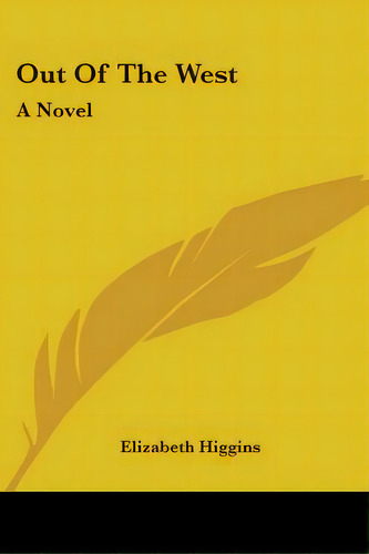 Out Of The West, De Higgins, Elizabeth. Editorial Kessinger Pub Llc, Tapa Blanda En Inglés