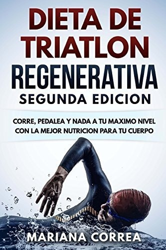 Libro : Dieta De Triatlon Regenerativa  Segunda Edicion: ...