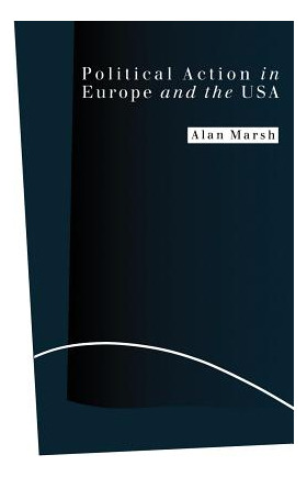 Libro Political Action In Europe And The Usa - Marsh, Alan