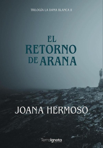 El Retorno De Arana, De Joana Hermoso. Editorial Terra Ignota Ediciones, Tapa Blanda En Español, 2021