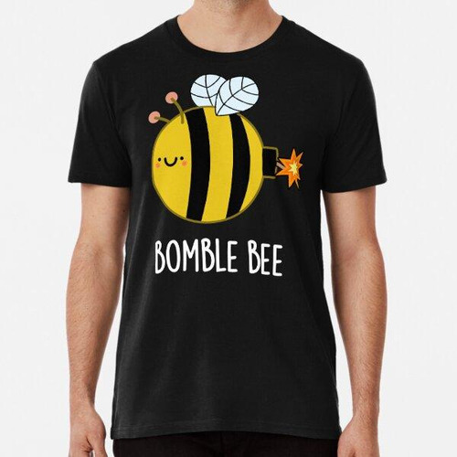 Remera Bumble Bee Funny Bumblebee Bomb Puns (bg Oscuro) Algo