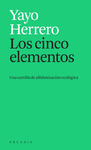 Los Cinco Elementos, De Herrero, Yayo. Editorial Arcadia En Español