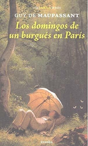 Los Domingos de un Burgues en Paris, de De Maupassant, Guy., vol. Volumen Unico. Editorial ENEIDA, edición 1 en español