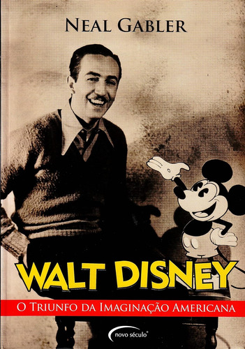 Livro Walt Disney O Triunfo Da Imaginação Americana - Neal Gabler [2009]