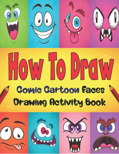 Libro: How To Draw Comic Cartoon Faces: Learn To Draw Cartoo