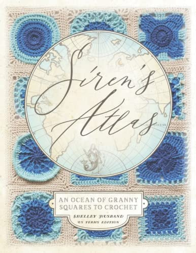 Sirenøs Atlas Us Terms Edition: An Ocean Of Granny Squares To Crochet, De Husband, Shelley. Editorial Shelley Husband, Tapa Blanda En Inglés