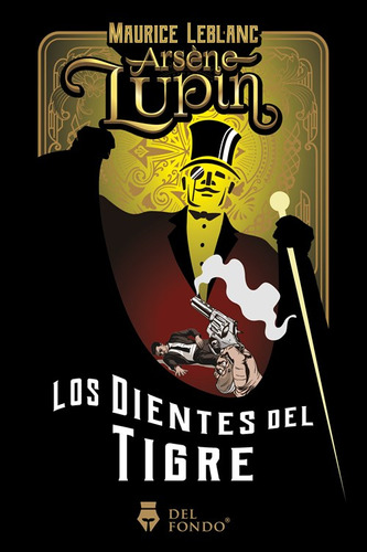 Arsene Lupin y los dientes del tigre - Maurice Leblanc, de Maurice Leblanc. Serie Arsène Lupin, vol. 1. Editorial Del Fondo, tapa blanda, edición 1 en español, 2023
