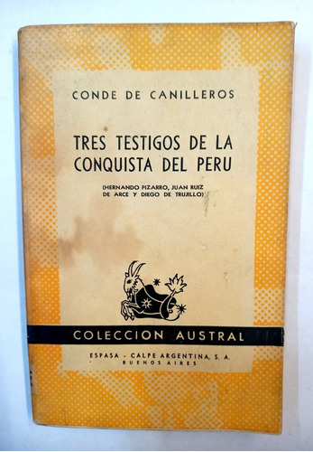 Tres Testigos De La Conquista Del Peru - Conde De Canilleros