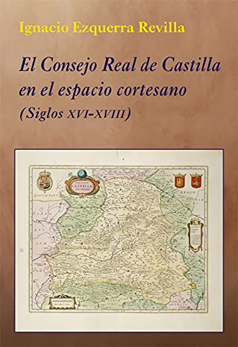 Libro El Consejo Real De Castilla En El Espacio Cortesano De