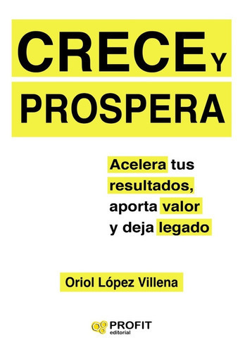 Crece Y Prospera, De Oriol López Villena. Editorial Profit En Español