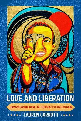 Libro Love And Liberation : Humanitarian Work In Ethiopia...