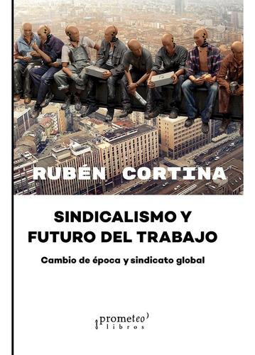 Sindicalismo Y Futuro Del Trabajo - Ruben Cortina