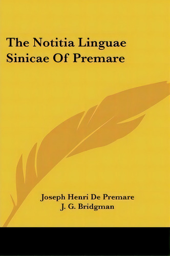 The Notitia Linguae Sinicae Of Premare, De Joseph Henri De Premare. Editorial Kessinger Publishing, Tapa Blanda En Inglés
