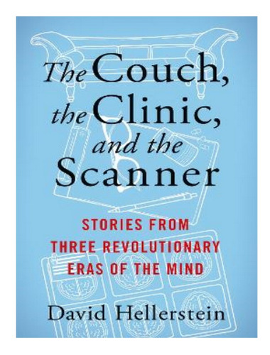 The Couch, The Clinic, And The Scanner - David Hellers. Eb04